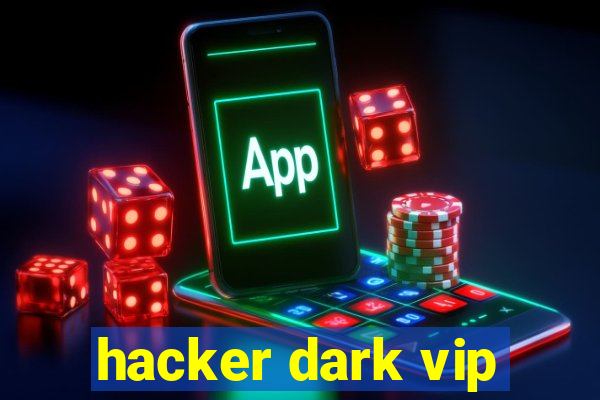 hacker dark vip